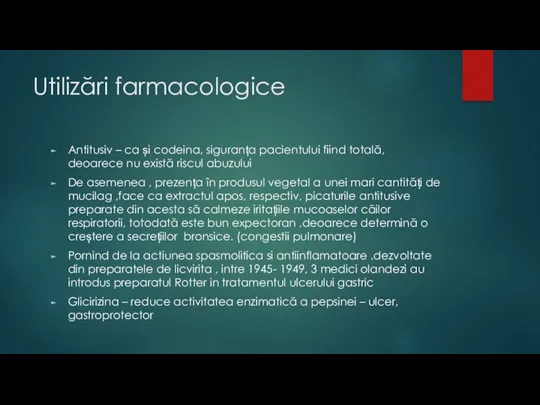 Utilizări farmacologice Antitusiv – ca și codeina, siguranța pacientului fiind