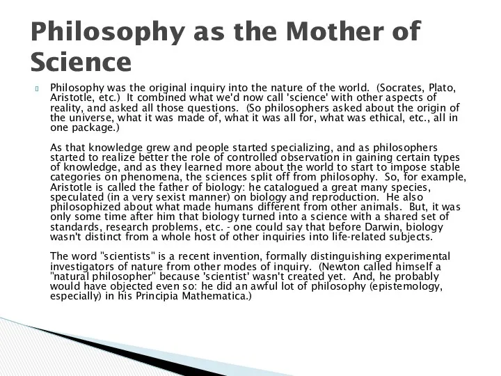 Philosophy was the original inquiry into the nature of the