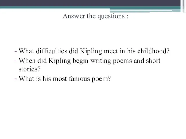 Answer the questions : What difficulties did Kipling meet in