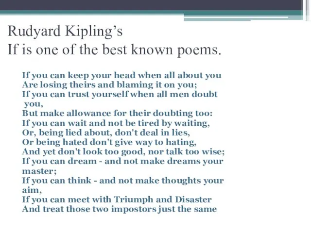 Rudyard Kipling’s If is one of the best known poems.