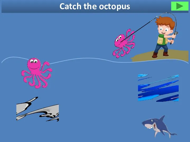 Catch the octopus