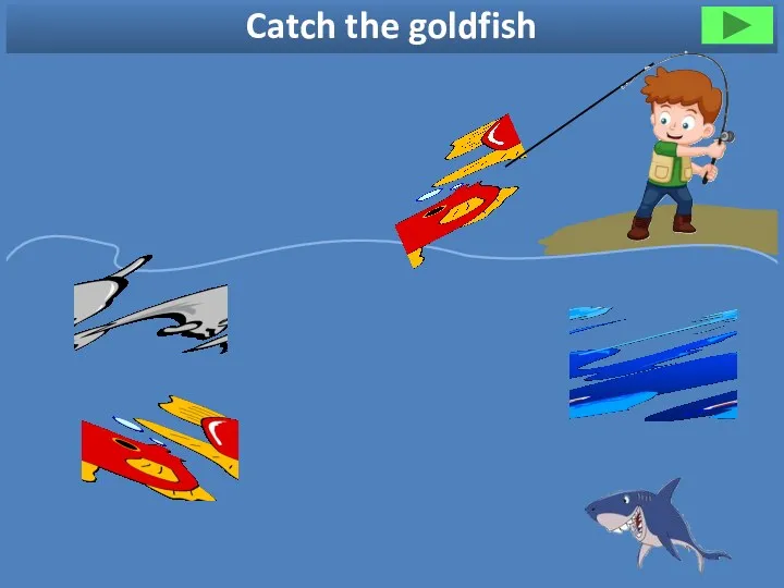 Catch the goldfish