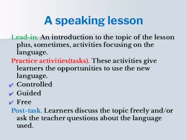 A speaking lesson Lead-in. An introduction to the topic of the lesson plus,