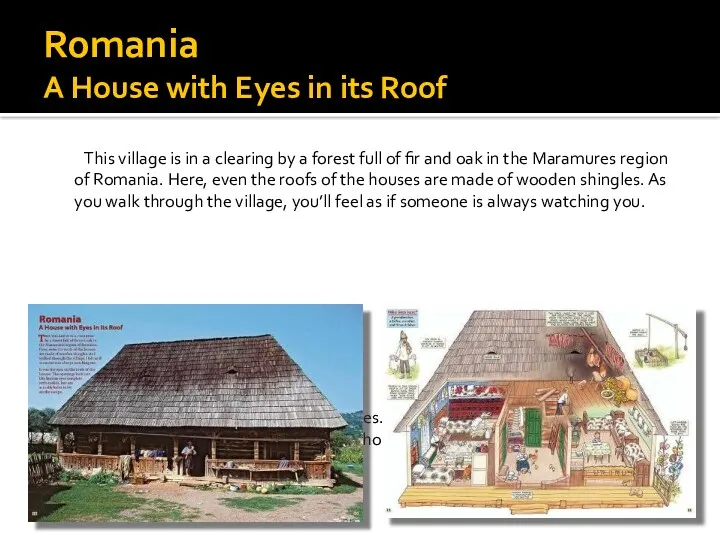 Romania A House with Eyes in its Roof This village