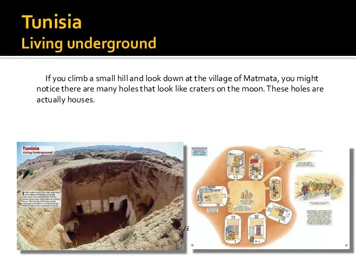 Tunisia Living underground If you climb a small hill and