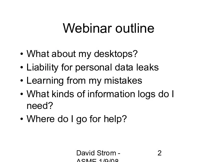 David Strom - ASME 1/9/08 Webinar outline What about my desktops? Liability for
