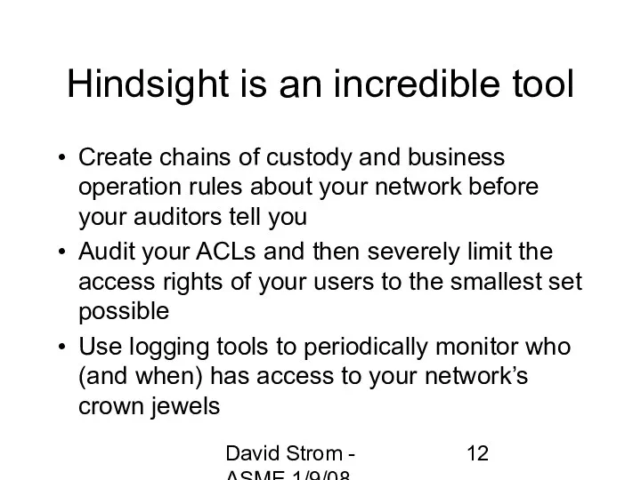 David Strom - ASME 1/9/08 Hindsight is an incredible tool Create chains of