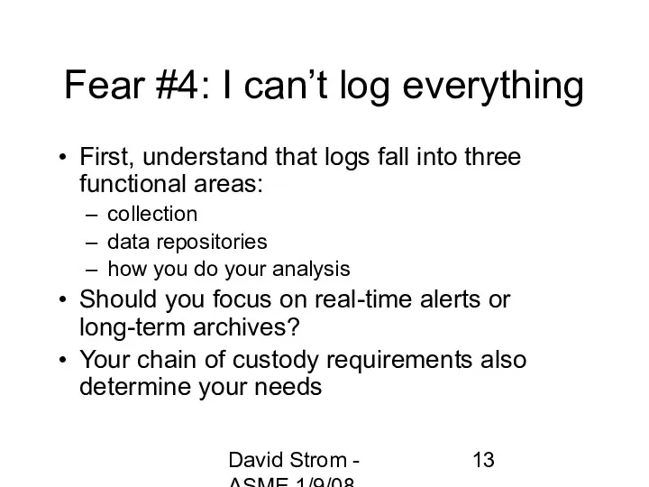 David Strom - ASME 1/9/08 Fear #4: I can’t log everything First, understand