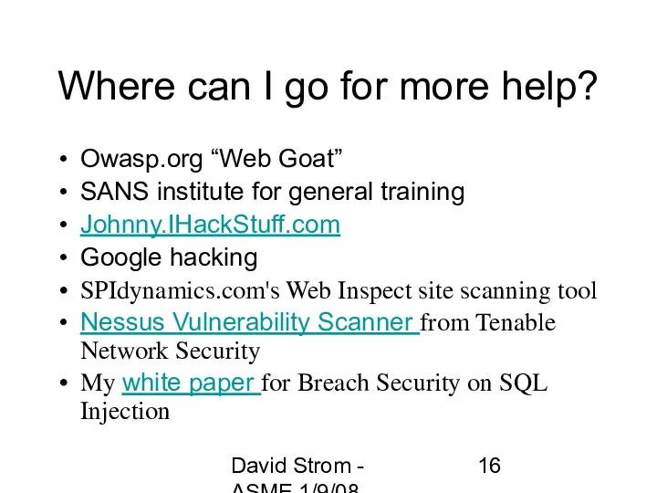 David Strom - ASME 1/9/08 Where can I go for more help? Owasp.org
