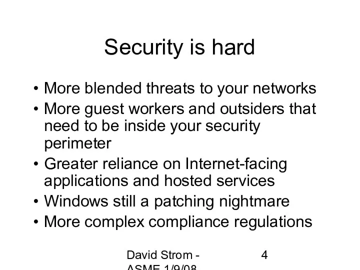 David Strom - ASME 1/9/08 Security is hard More blended threats to your