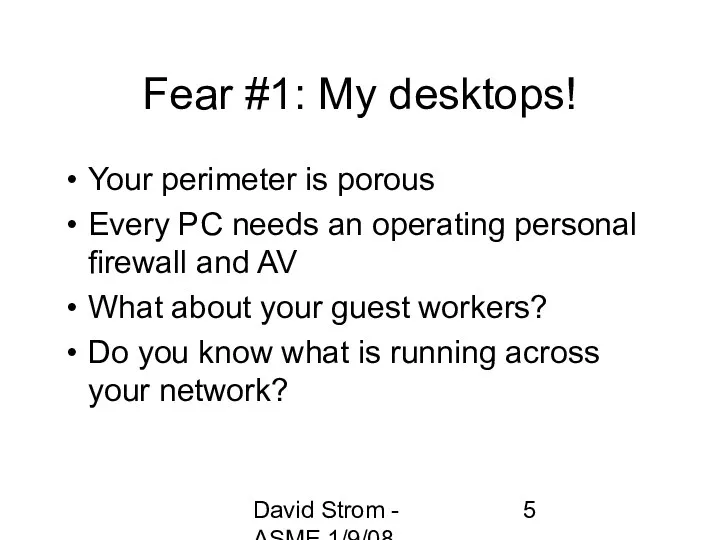 David Strom - ASME 1/9/08 Fear #1: My desktops! Your perimeter is porous