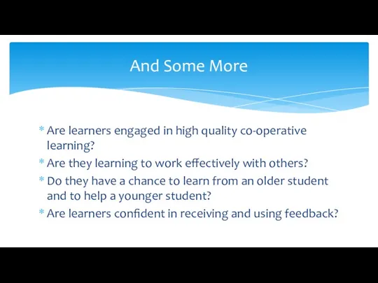 Are learners engaged in high quality co-operative learning? Are they