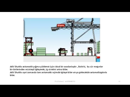 AKV Shuttle avtomatik yığma yükləmə üçün ideal bir avadanlıqdır ,