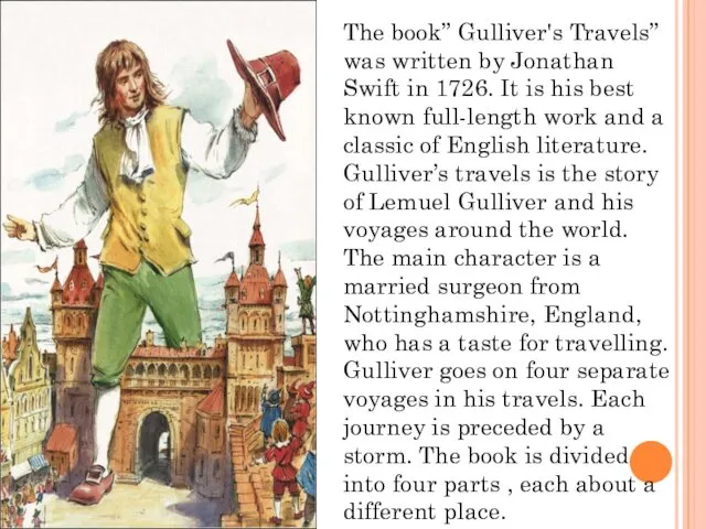 The book” Gulliver's Travels” was written by Jonathan Swift in