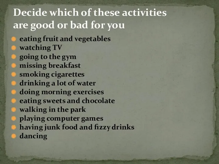 Decide which of these activities are good or bad for