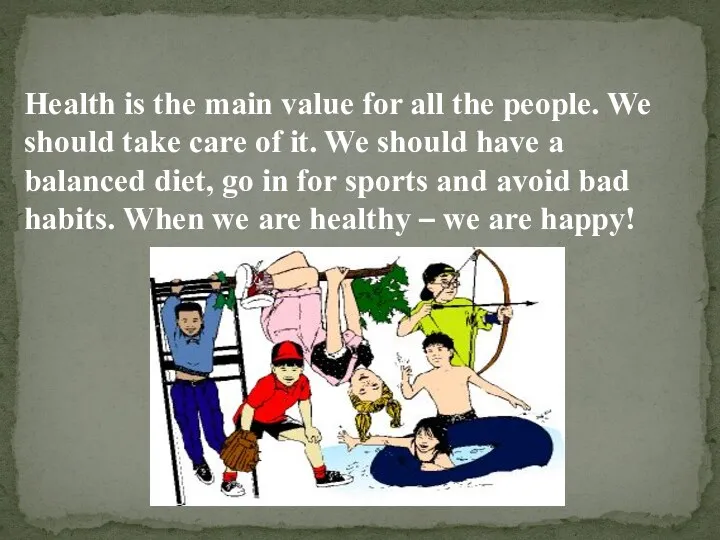 Health is the main value for all the people. We