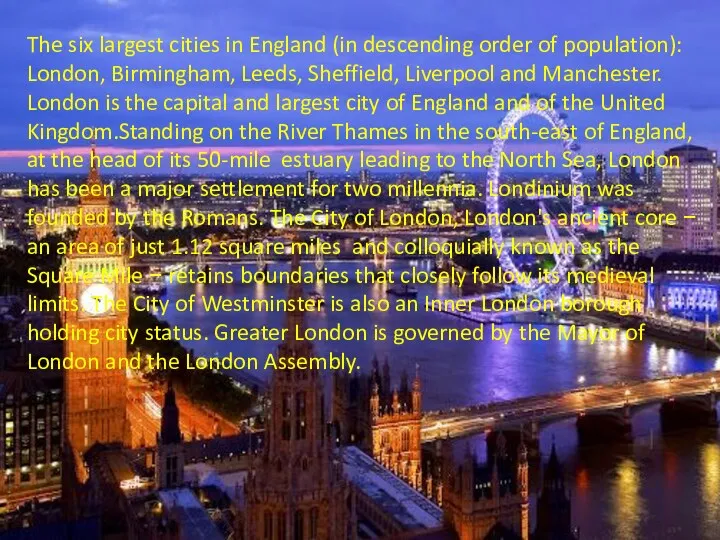The six largest cities in England (in descending order of population): London, Birmingham,