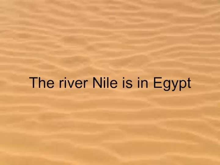 The river Nile is in Egypt