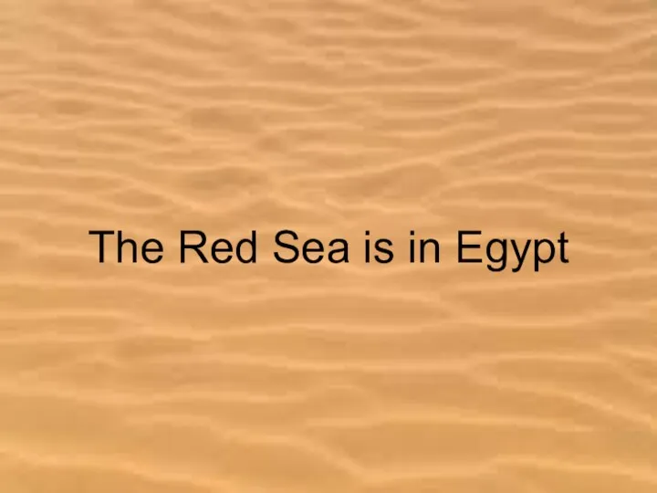 The Red Sea is in Egypt