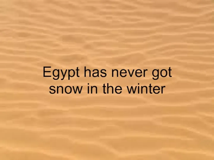 Egypt has never got snow in the winter
