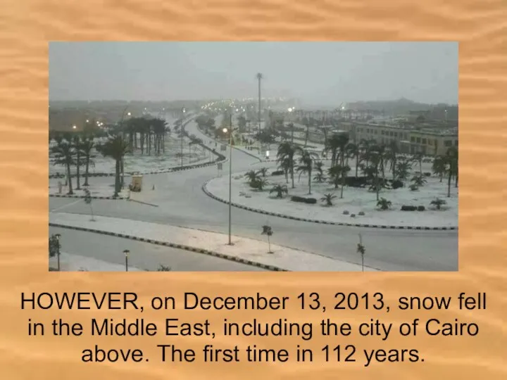 HOWEVER, on December 13, 2013, snow fell in the Middle