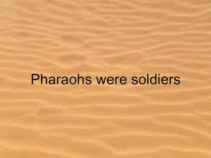 Pharaohs were soldiers