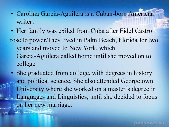 Carolina Garcia-Aguilera is a Cuban-born American writer; Her family was