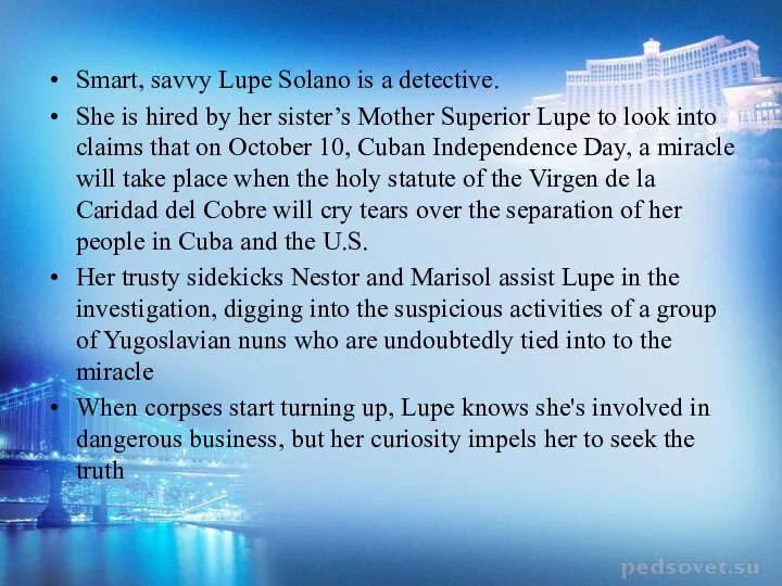 Smart, savvy Lupe Solano is a detective. She is hired