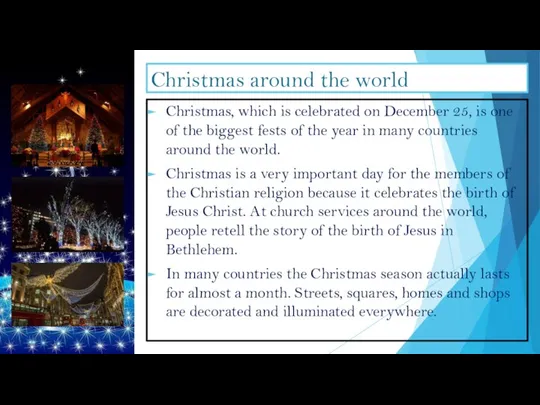 Christmas around the world Christmas, which is celebrated on December