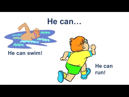 He can… He can swim! He can run!