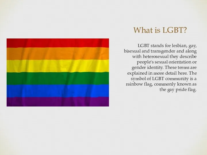 What is LGBT? LGBT stands for lesbian, gay, bisexual and transgender and along