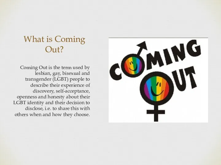 What is Coming Out? Coming Out is the term used
