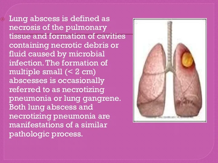 Lung abscess is defined as necrosis of the pulmonary tissue