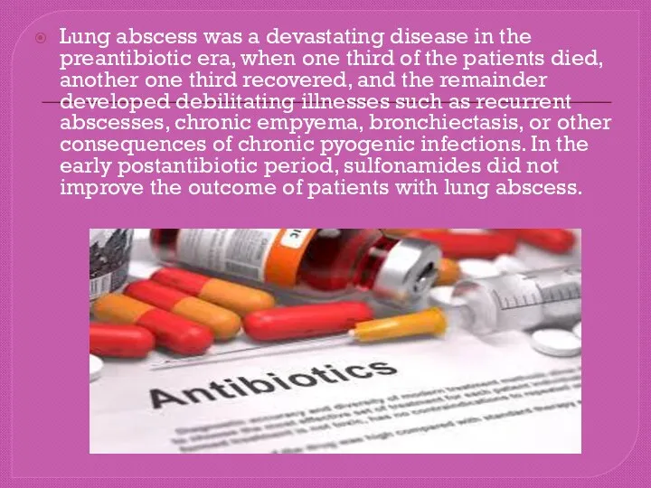 Lung abscess was a devastating disease in the preantibiotic era,