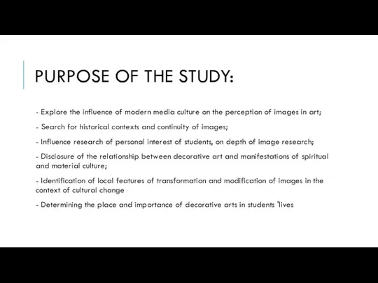 PURPOSE OF THE STUDY: - Explore the influence of modern media culture on