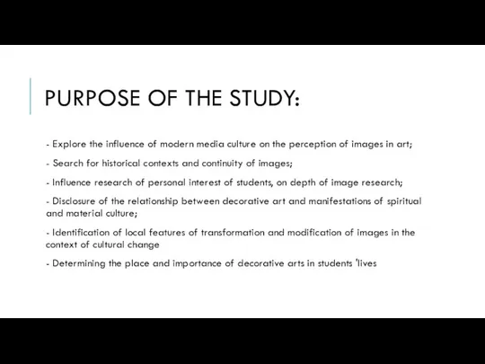 PURPOSE OF THE STUDY: - Explore the influence of modern