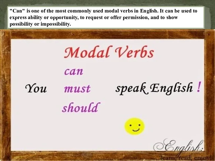 "Can" is one of the most commonly used modal verbs in English. It