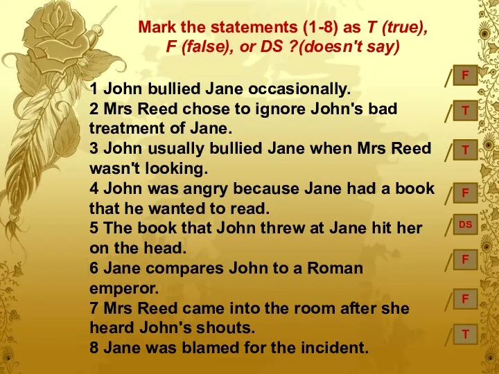 1 John bullied Jane occasionally. 2 Mrs Reed chose to