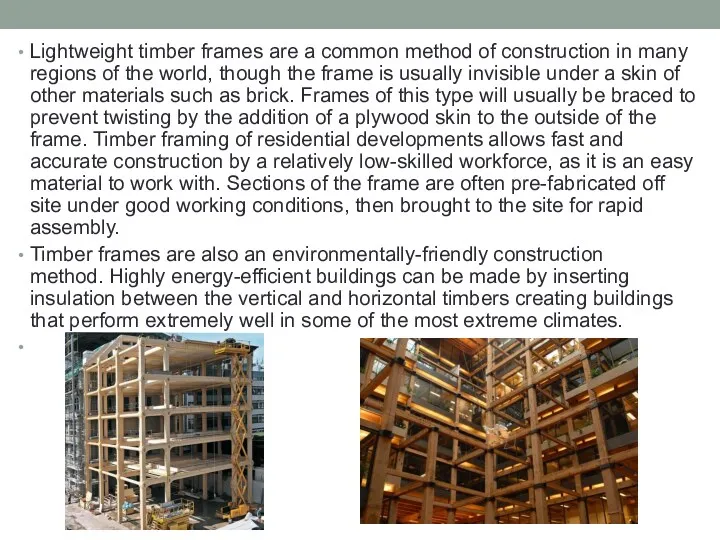 Lightweight timber frames are a common method of construction in