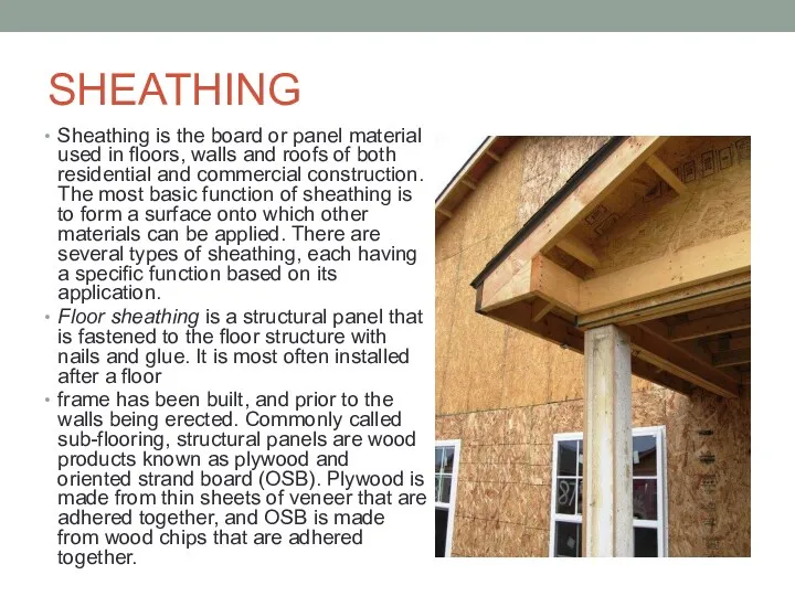 SHEATHING Sheathing is the board or panel material used in