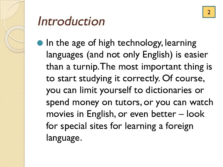 Introduction In the age of high technology, learning languages (and