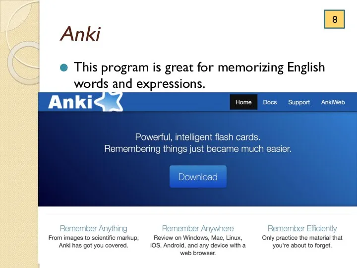 Anki This program is great for memorizing English words and expressions. 8