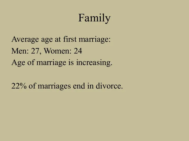 Family Average age at first marriage: Men: 27, Women: 24