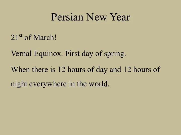 Persian New Year 21st of March! Vernal Equinox. First day