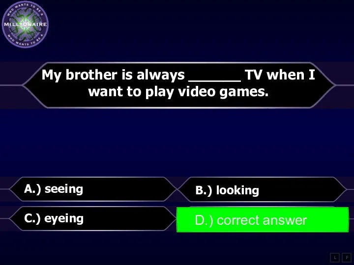 My brother is always ______ TV when I want to