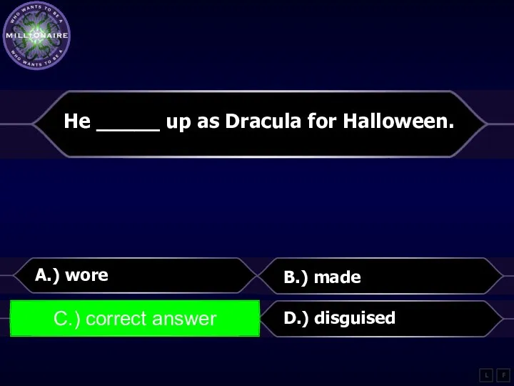 He _____ up as Dracula for Halloween. A.) wore B.)