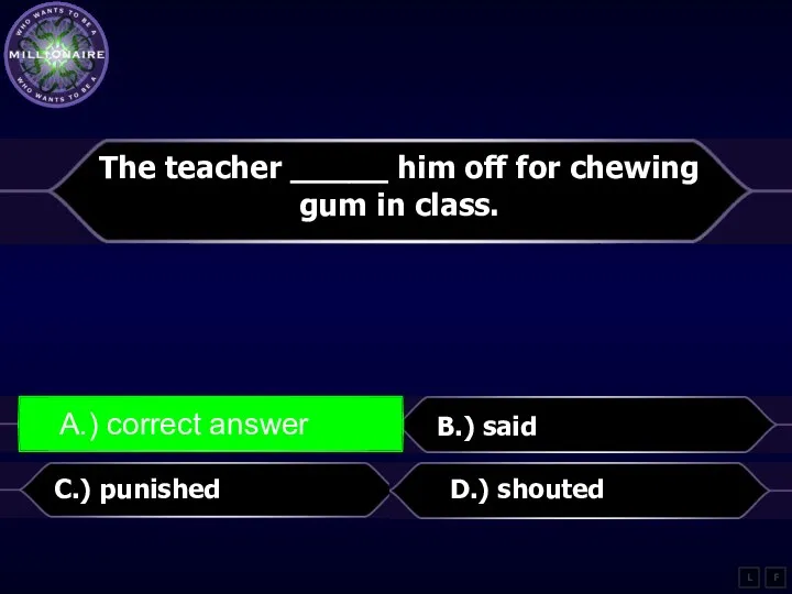The teacher _____ him off for chewing gum in class.
