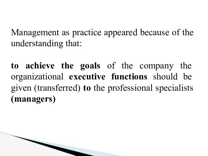 Management as practice appeared because of the understanding that: to
