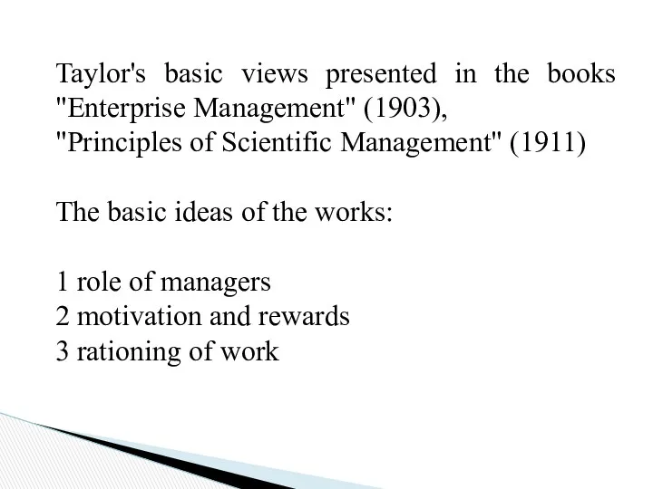 Taylor's basic views presented in the books "Enterprise Management" (1903),