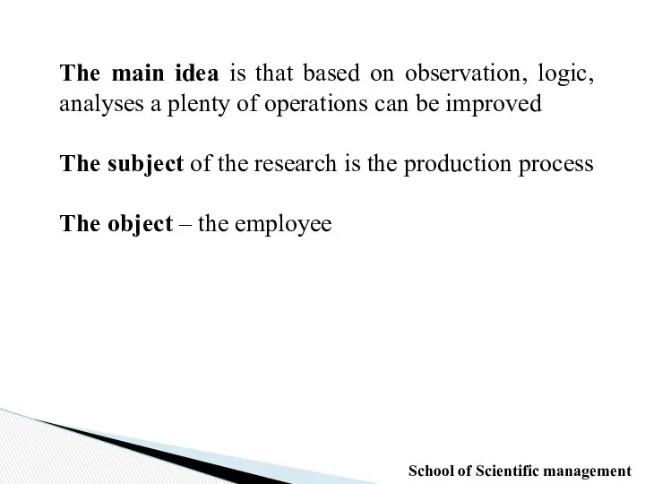 The main idea is that based on observation, logic, analyses